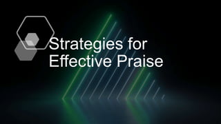 Strategies for
Effective Praise
 