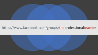 https://www.facebook.com/groups/theprofessionalteacher
 