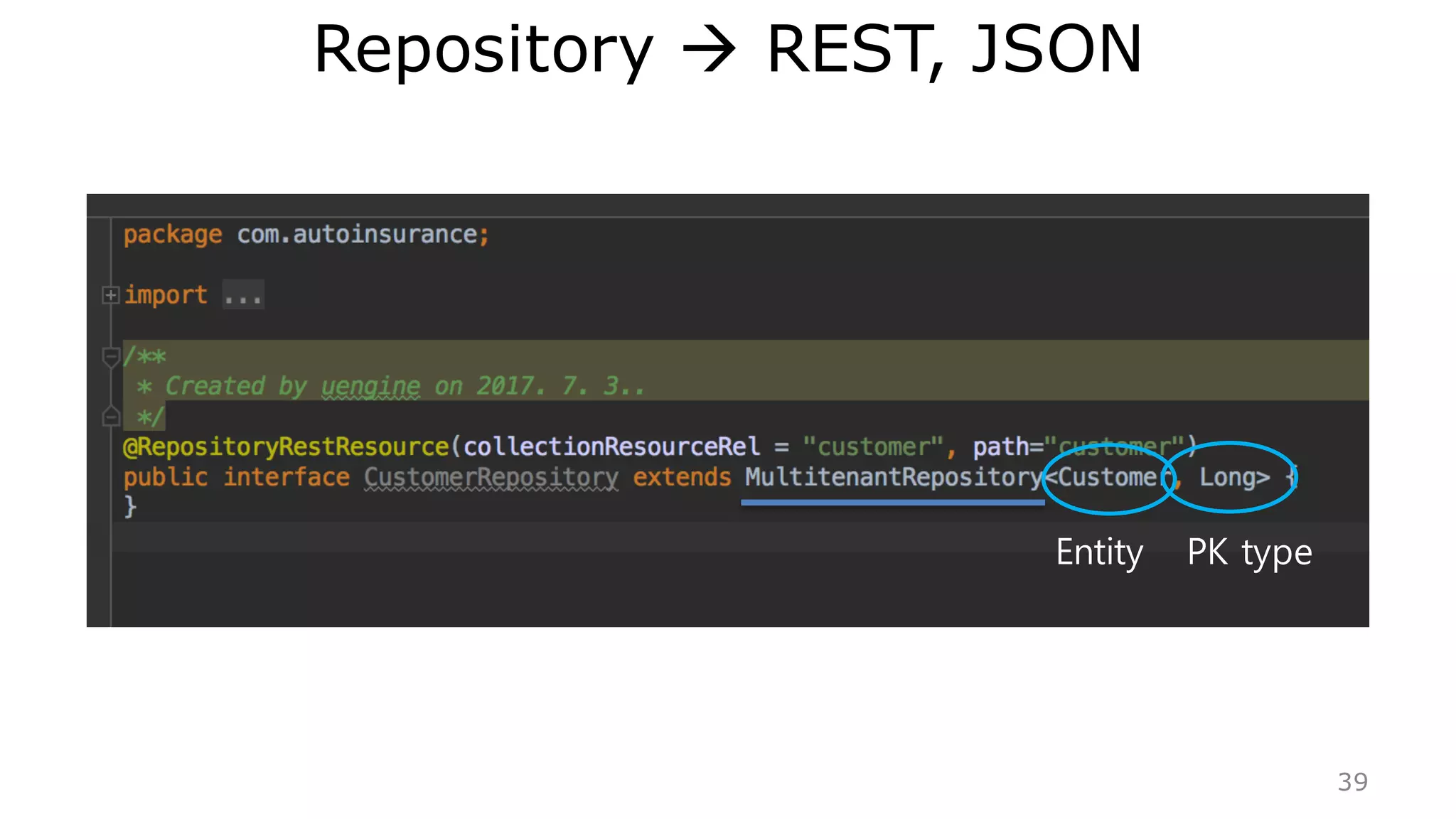 Generate ERD and Entity Classes (ORM)
• Open the Class Diagram in the
Project Explorer > Diagram
Navigator > ClassDiagram
• Set the type of attributes
– String for most types
– boolean for gender
– int for options
– double for money
– java.util.Date for Dates, timestamp
• Modeling > ORM > Generate Code
• Database Code Generation Options:
– Framework: JPA
– Persistence API: POJO
• Be careful:
– All attributes must have its type
– All classes should be belong to any
package
39
 
