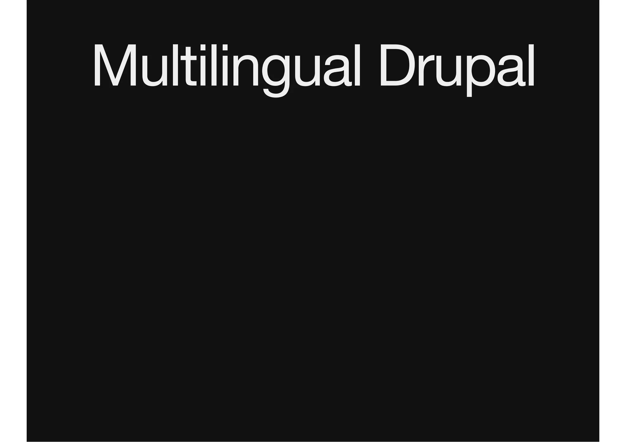 Multilingual Drupal
 