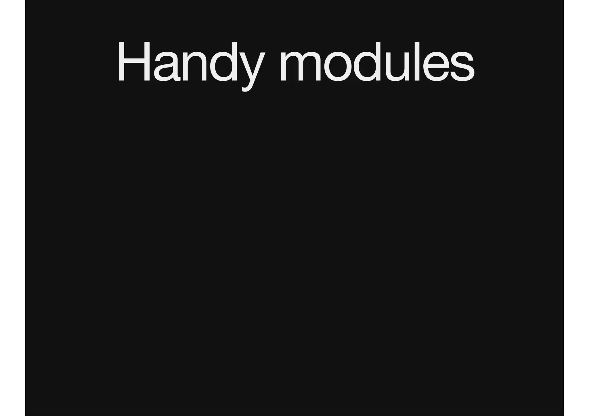 Handy modules
 