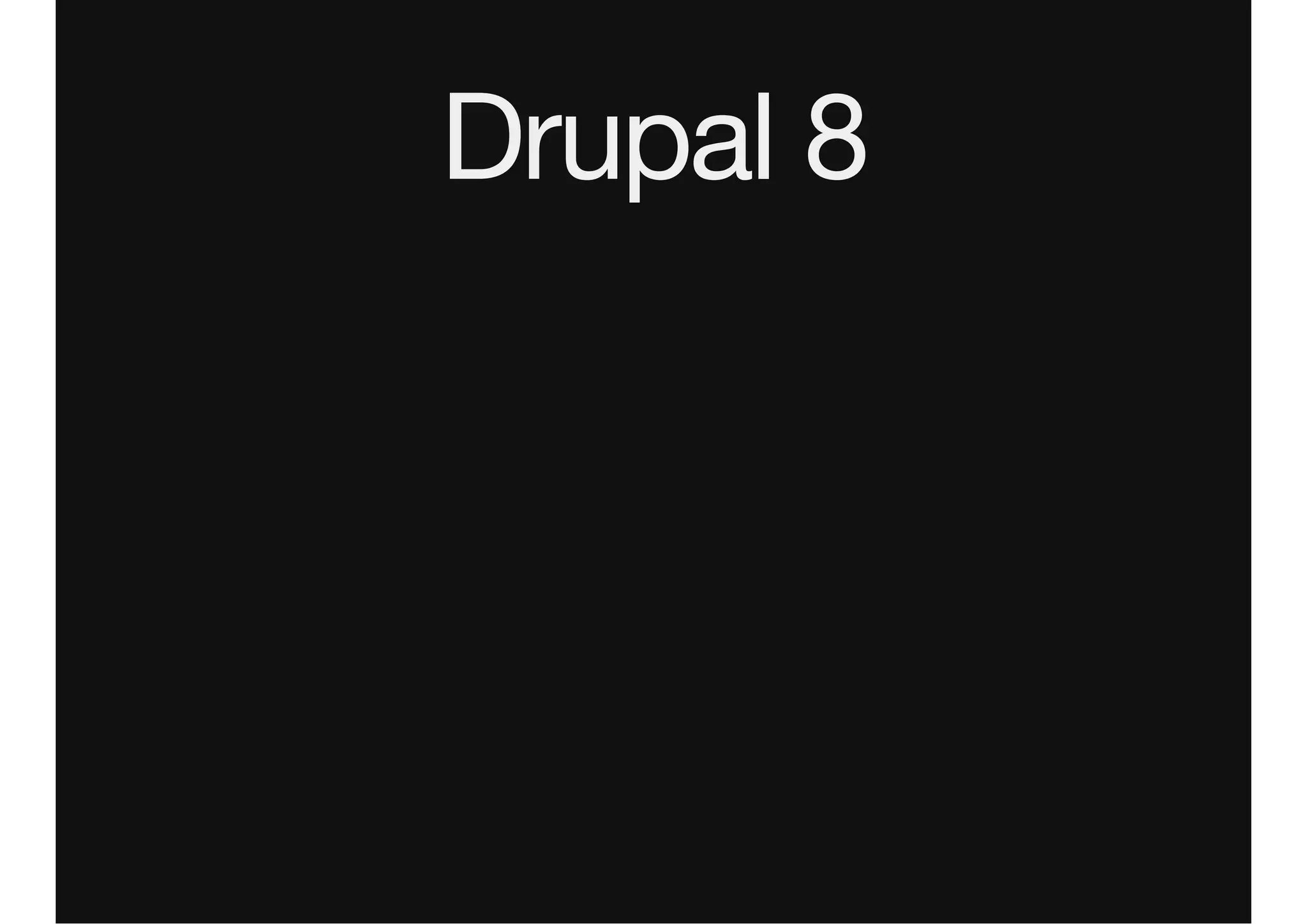 Drupal 8
 