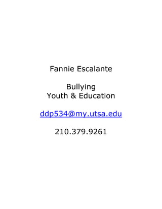 Fannie Escalante

      Bullying
 Youth & Education

ddp534@my.utsa.edu

   210.379.9261
 