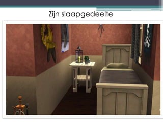 Zijn slaapgedeelte
 
