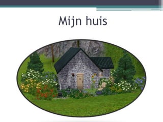 Mijn huis
 