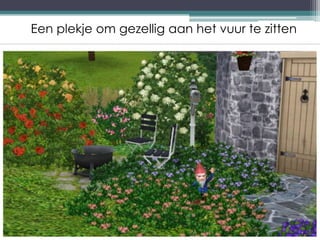Een plekje om gezellig aan het vuur te zitten
 