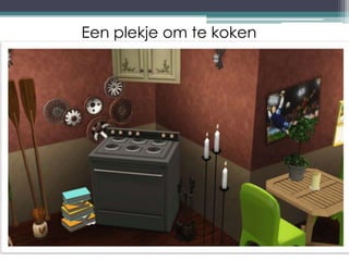 Een plekje om te koken
 