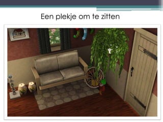 Een plekje om te zitten
 