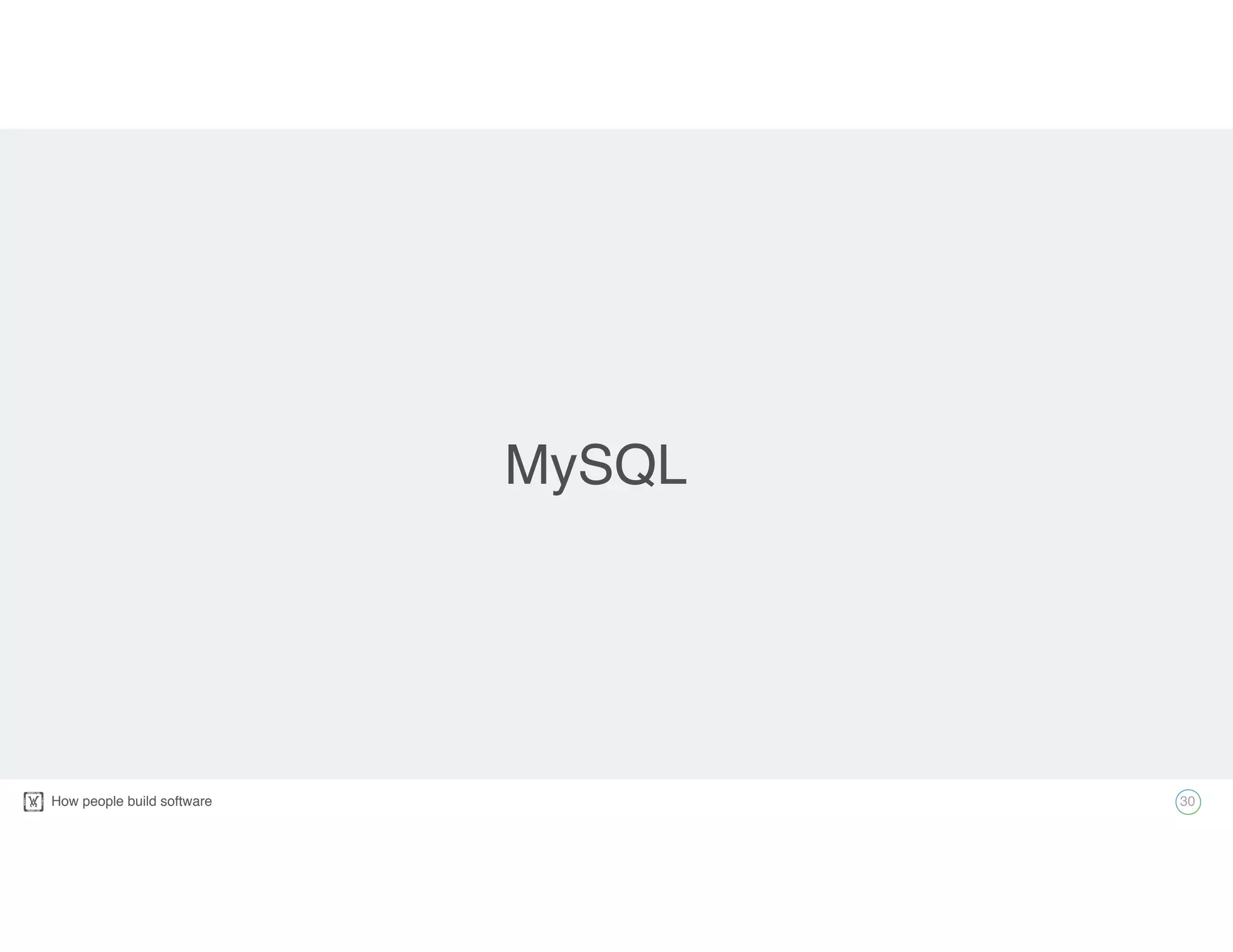 How people build software! 30
MySQL
 