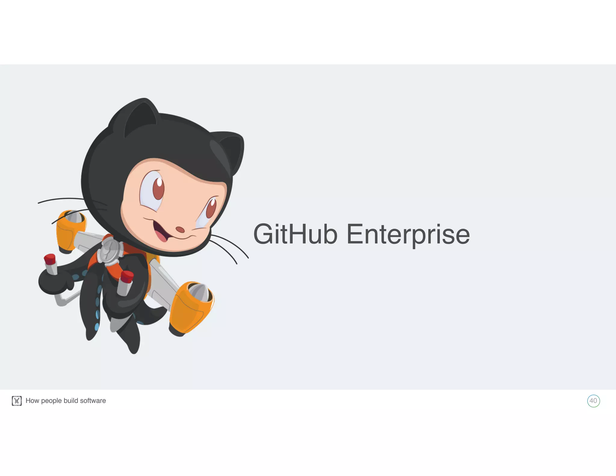 How people build software!
GitHub Enterprise
40
 