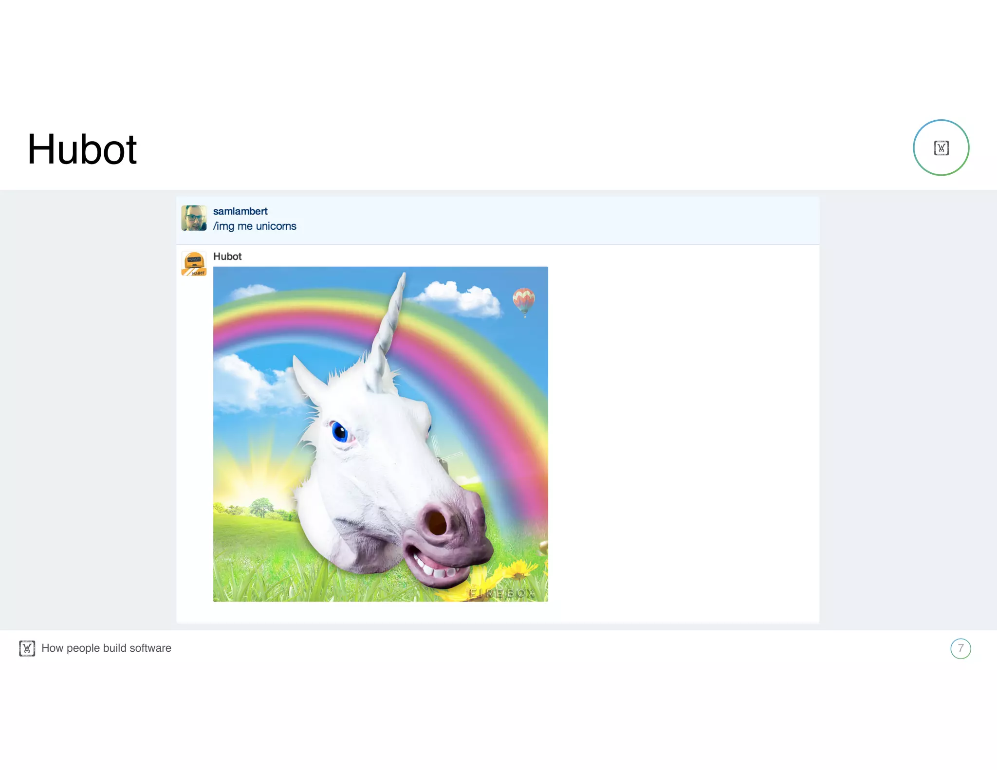 How people build software! 7
!
Hubot
 