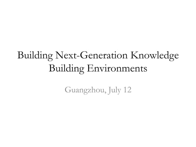 Building next generation knowledge building environments | PPTX ...