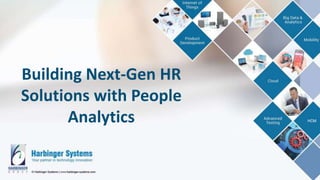 Building Next-Gen HR
Solutions with People
Analytics
 