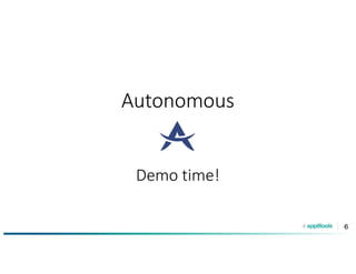 6
Autonomous
Demo time!
6
 