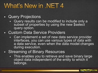 "Traditional" ApplicationsWeb applicationsData services client can be used in ASP.NETASP.NET data source control for accessing remote servicesDesktop applicationsFully-featured .NET client librarySame API in desktop and Silverlight environments