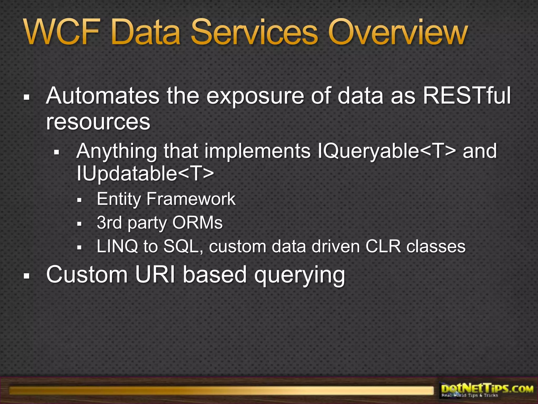 Entity Framework in .NET 4Model FirstT4 Templates to control code generationSupporting DDD approach with POCO Persistence IgnoranceRepository patternQuery ImprovementsLazy LoadingDisconnected API’s to enable N-tier 