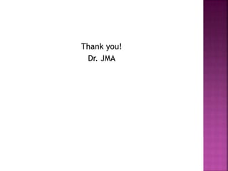 Thank you! 
Dr. JMA 
