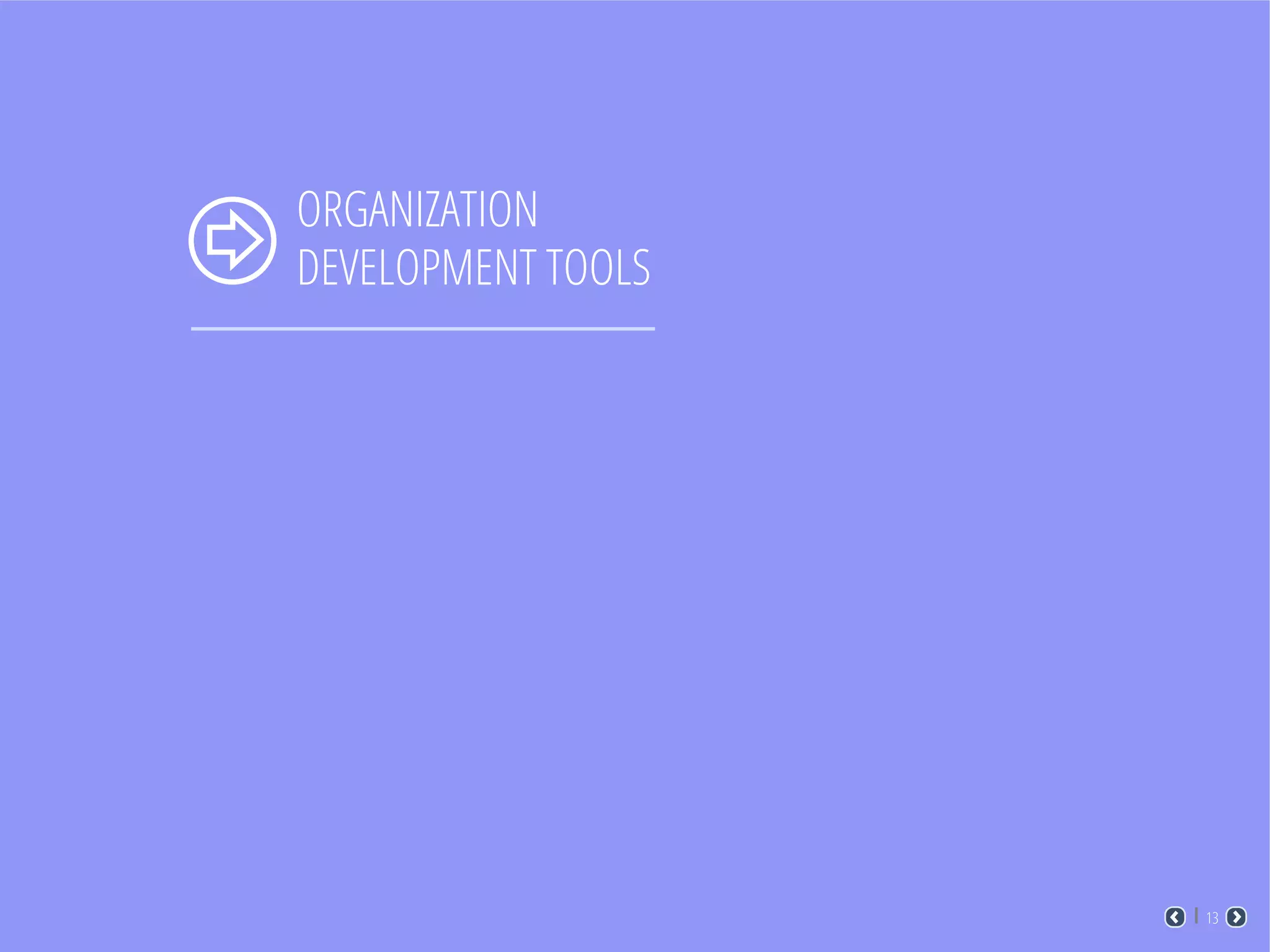 ORGANIZATION
DEVELOPMENT TOOLS
13
 
