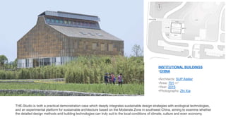 INSTITUTIONAL BUILDINGS
•CHINA
•Architects: SUP Atelier
•Area: 701 m²
•Year: 2015
•Photographs: Zhi Xia
THE-Studio is both a practical demonstration case which deeply integrates sustainable design strategies with ecological technologies,
and an experimental platform for sustainable architecture based on the Moderate Zone in southwest China, aiming to examine whether
the detailed design methods and building technologies can truly suit to the local conditions of climate, culture and even economy.
 