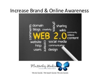 Increase Brand & Online Awareness
 