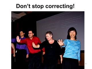 Don’t stop correcting!




                         26
 
