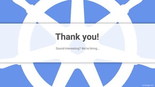 Google Cloud Platform
Thank you!
Sound interesting? We’re hiring...
(c) Google LLC
 