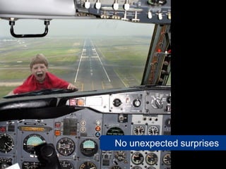 No unexpected surprises
 