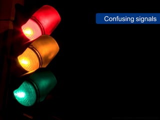 Confusing signals




  www.flickr.com/photos/nielssienaert/3164133089
 