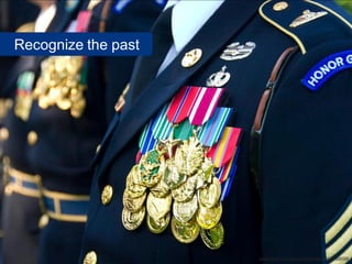 Recognize the past




                     www.flickr.com/photos/dvids/3554139099
 