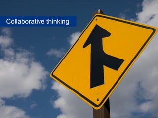 Collaborative thinking




                         www.flickr.com/photos/xrrr/2478140383
 