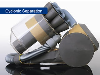 Cyclonic Separation




                      94
 