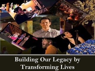 1
Building Our Legacy by
Transforming Lives
 
