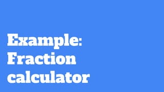 Example:
Fraction
calculator
 