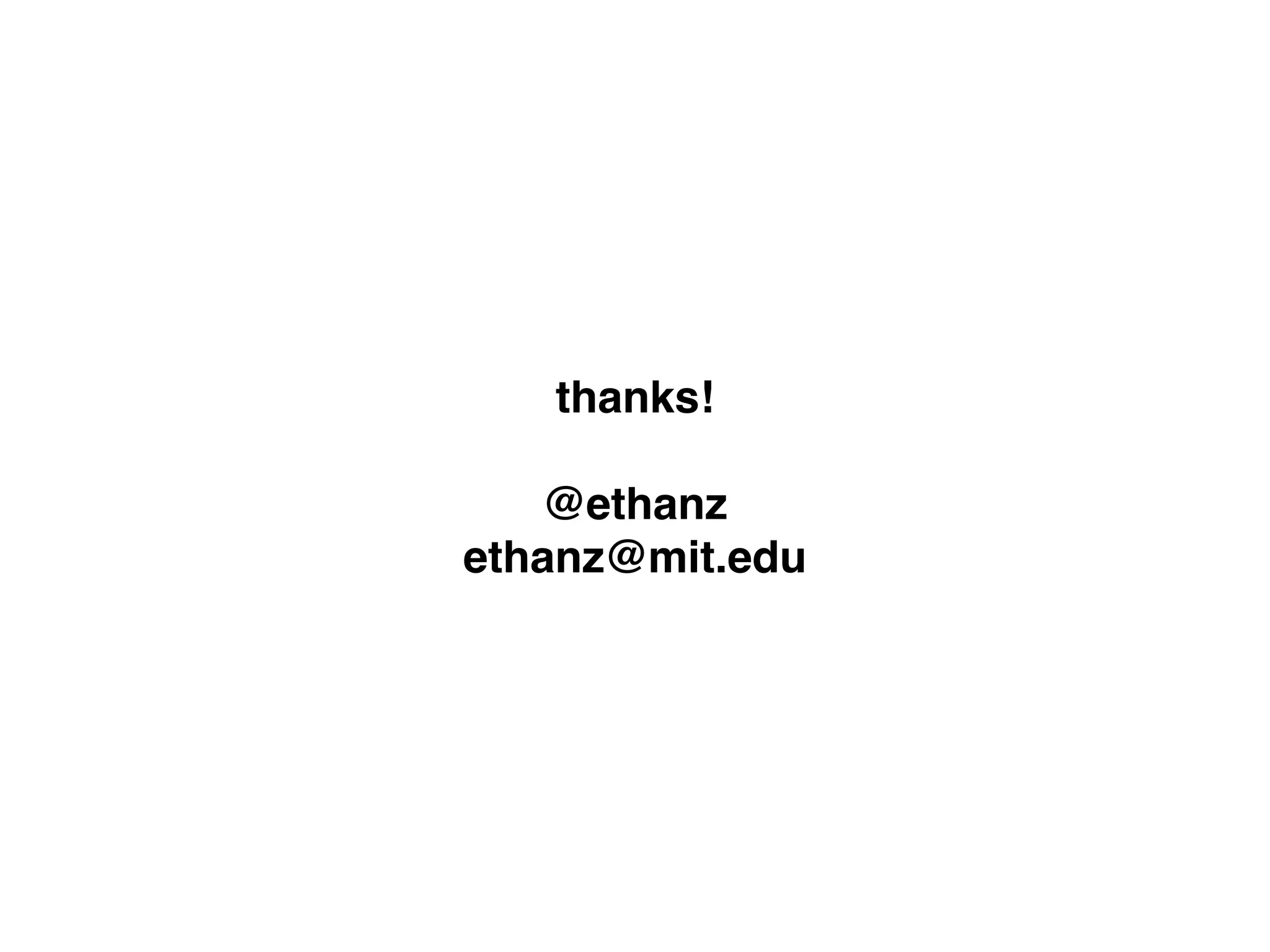 thanks!!
!
@ethanz!
ethanz@mit.edu