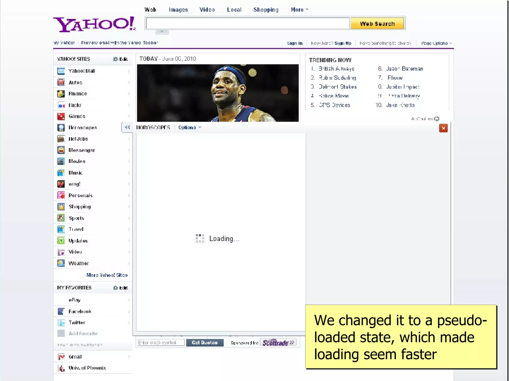 We changed it to a pseudo-
loaded state, which made
loading seem faster
 