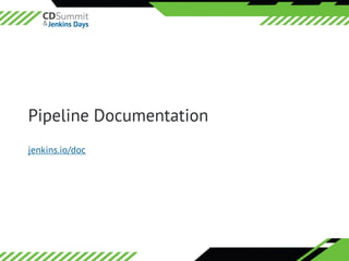 ©	2016	CloudBees,	Inc.		All	Rights	Reserved
Pipeline Documentation
jenkins.io/doc
 