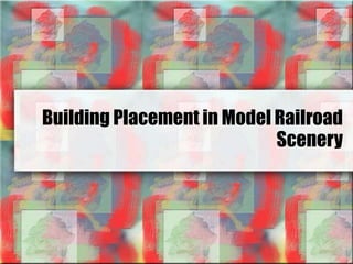Building Placement in Model Railroad
Scenery
 