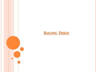 BUILDING DESIGN
 