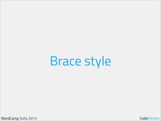 Brace style

WordCamp Sofia 2013

CodeKitchen

 