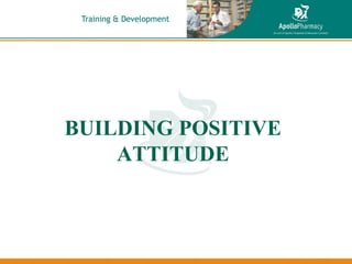BUILDING POSITIVE
ATTITUDE
 