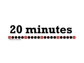 click here to start timer
20 minutes
 