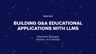 BUILDING Q&A EDUCATIONAL APPLICATIONS WITH LLMS - MARCH 2024.pdf