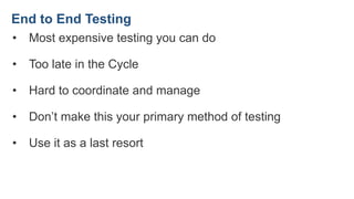 If Developers created
perfect code then you
wouldn’t need any
testing…
 