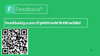 47
Feedback?
feedbakly.com/FpN0VwM1htWwDBd
 