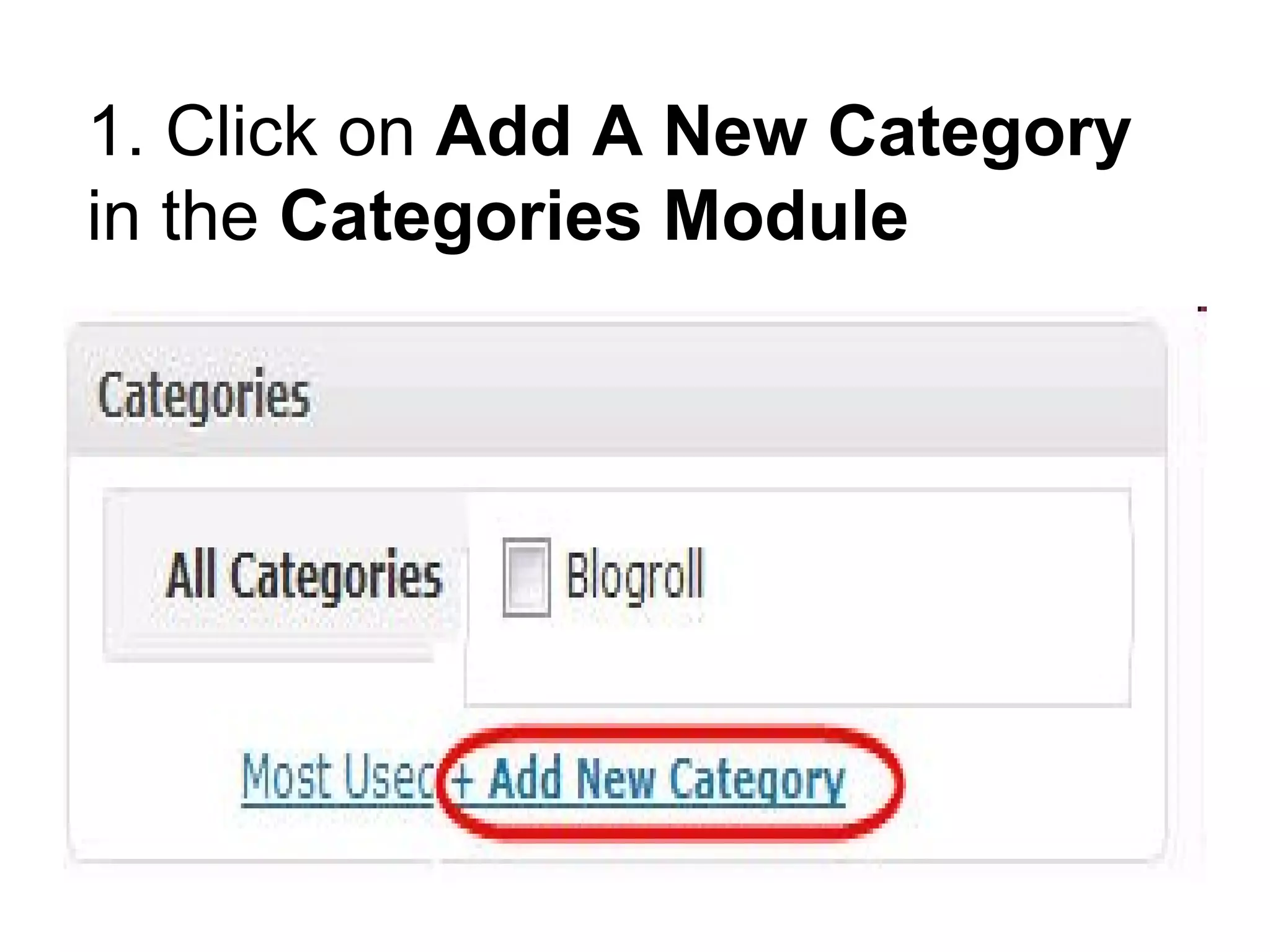 1. Click on  Add A New Category  in the  Categories Module   
