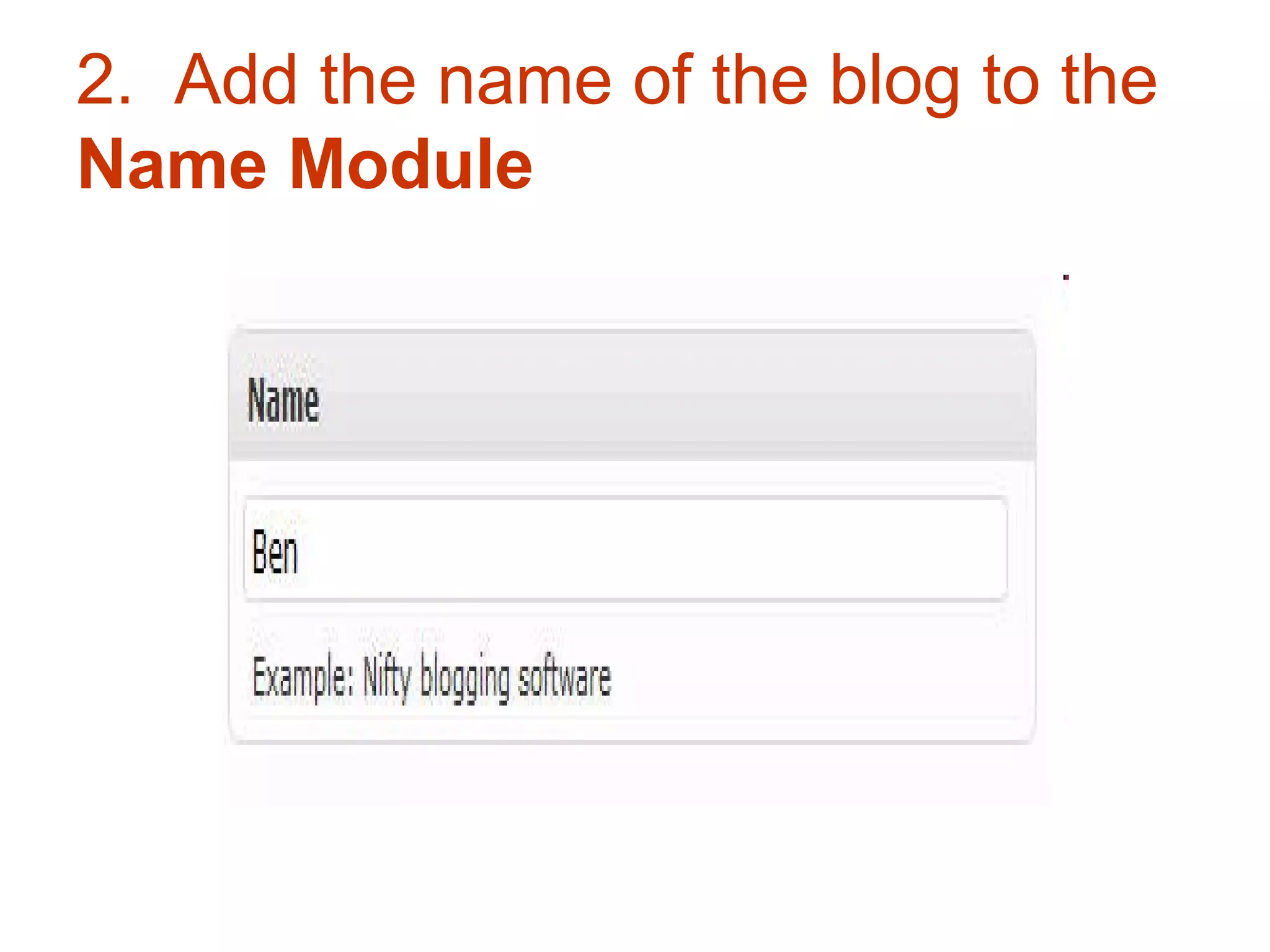 2.  Add the name of the blog to the  Name Module   