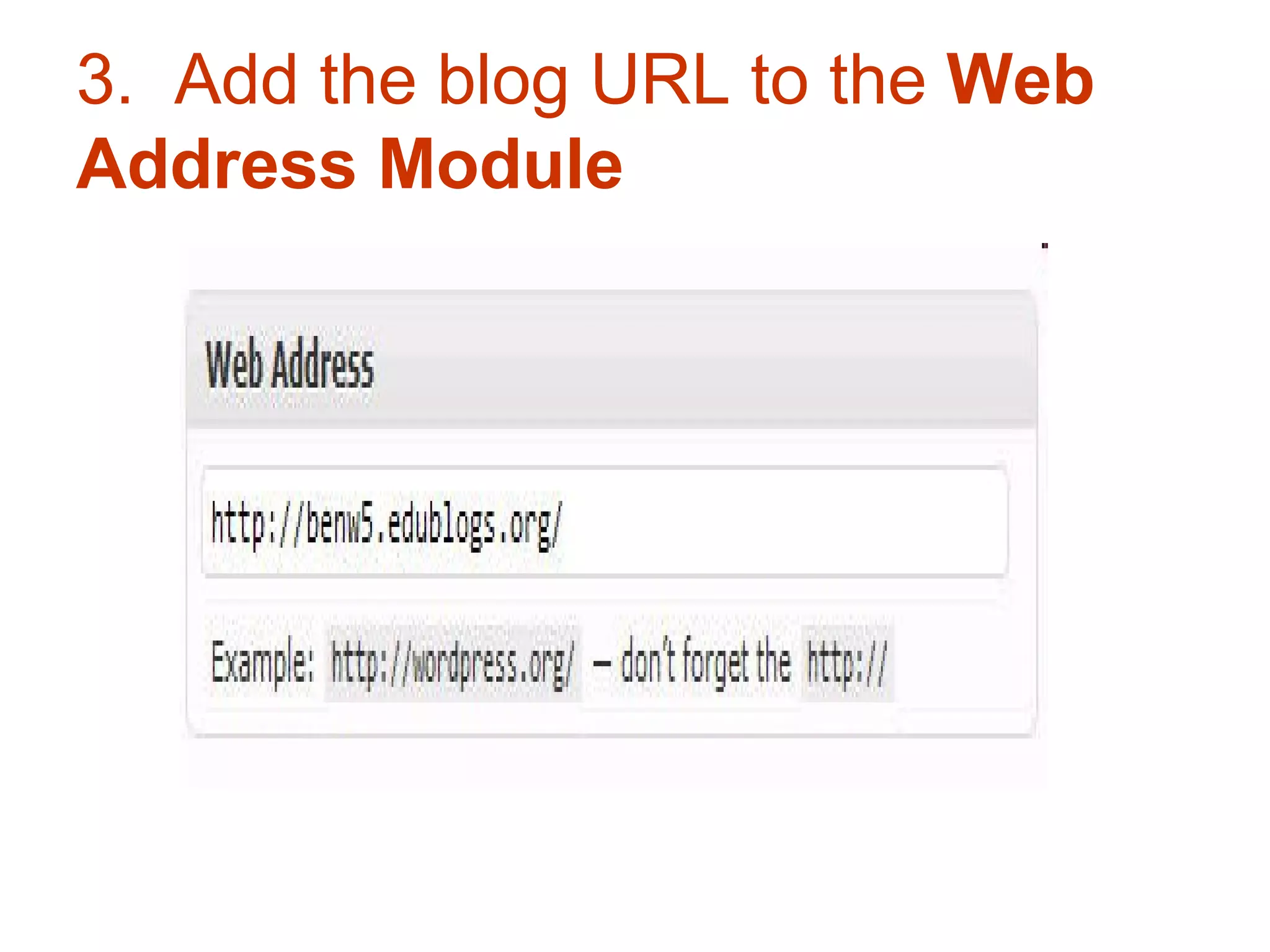 3.  Add the blog URL to the  Web Address Module   