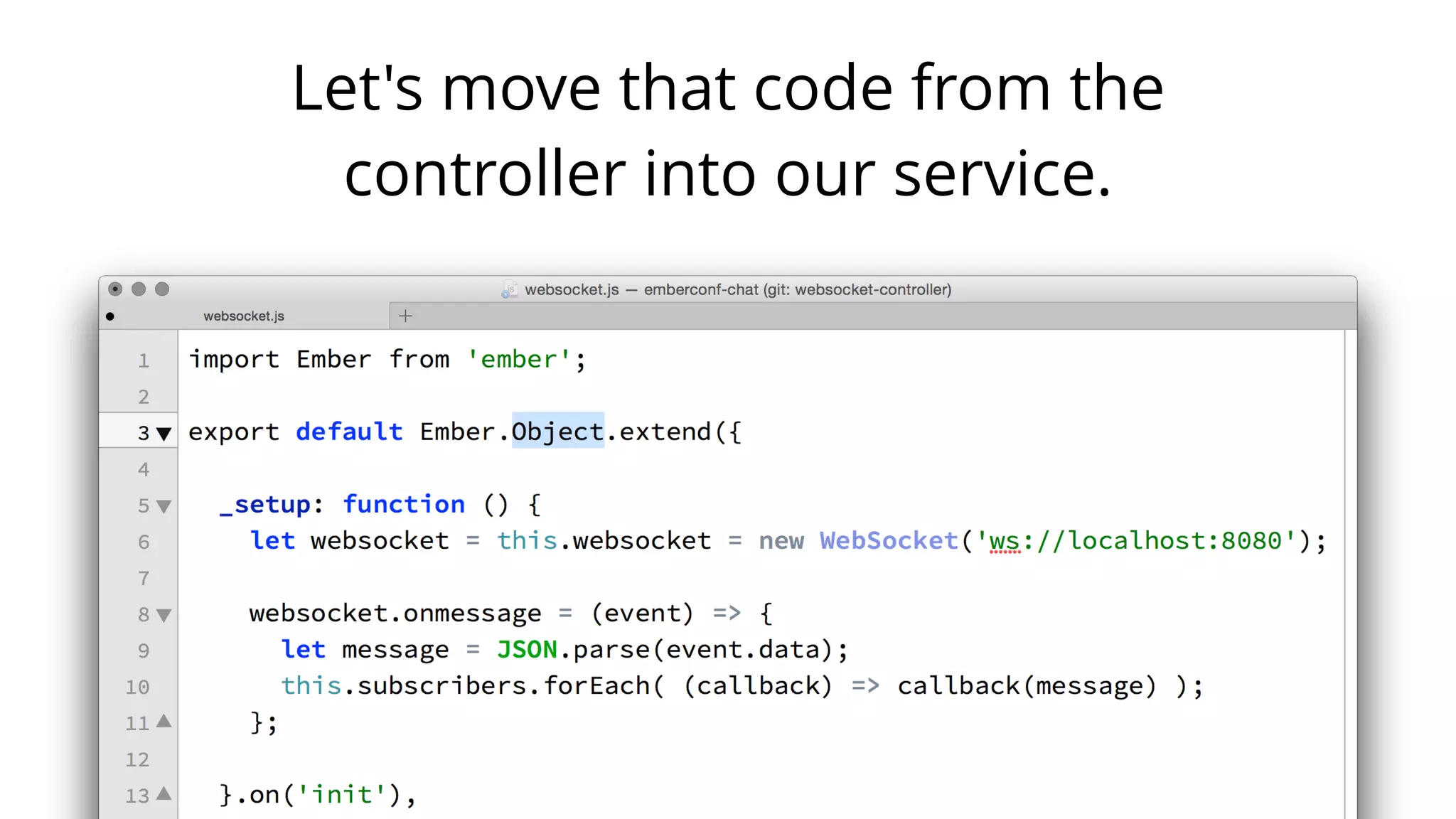 Let's move that code from the
controller into our service.
 