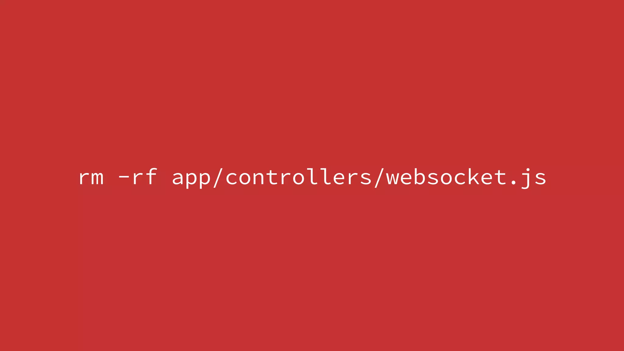 rm -rf app/controllers/websocket.js
 