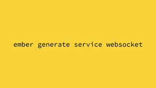 ember generate service websocket
 